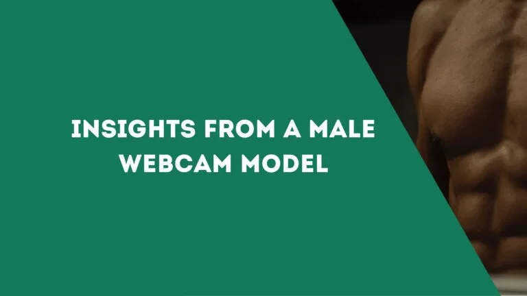 Insights from a Male Webcam Model