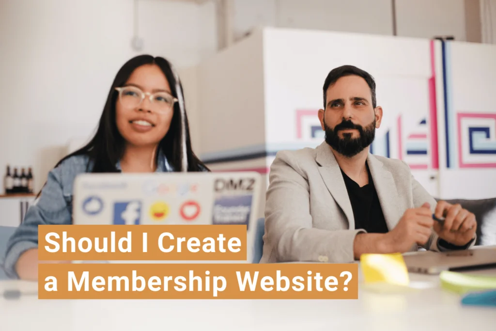 Should I create a membership website?