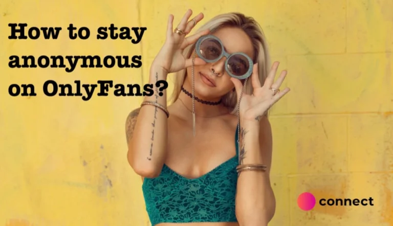 How to Stay Anonymous on OnlyFans: Tips and Tricks to Protect Your Identity as an OnlyFans Creator