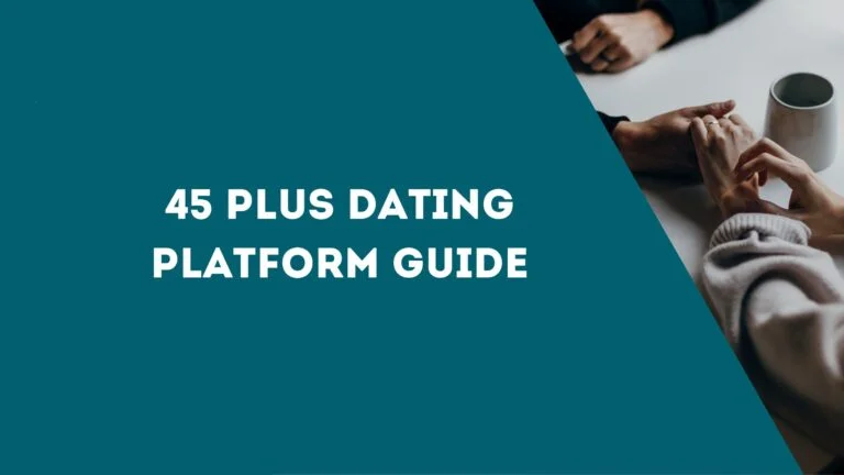 45 Plus Dating Platform Guide