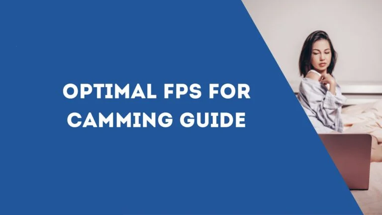Optimal FPS for Camming Guide