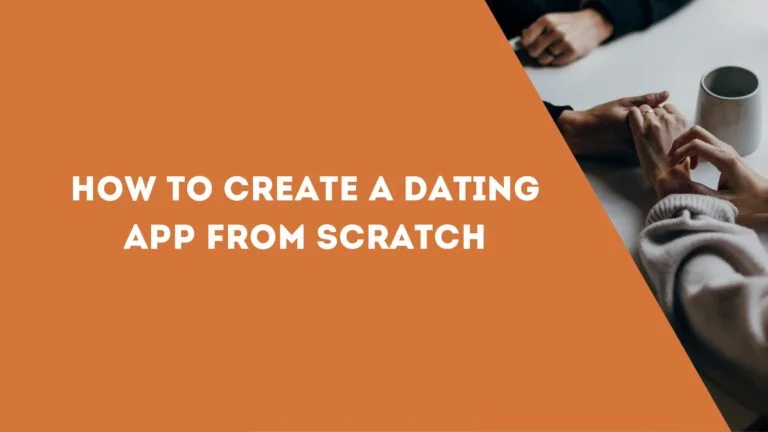 How to Create a Dating App from Scratch