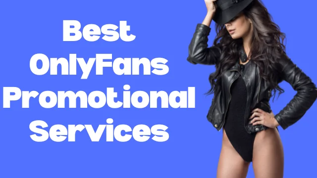 Best OnlyFans Promotion Services & Marketing Companies