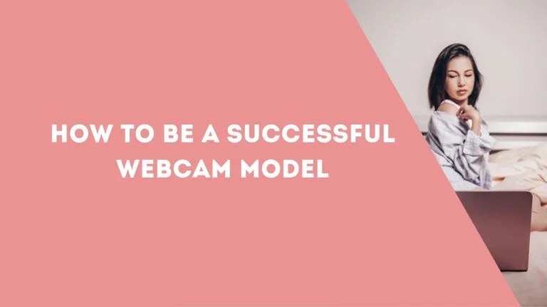 How to Be a Successful Webcam Model