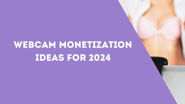 Webcam Monetization Ideas for 2024