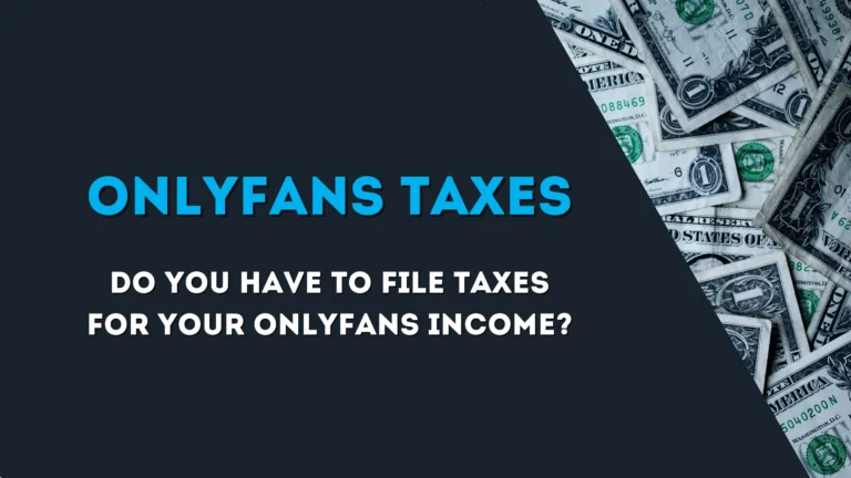 OnlyFans taxes: do you have to file taxes for your OnlyFans income?