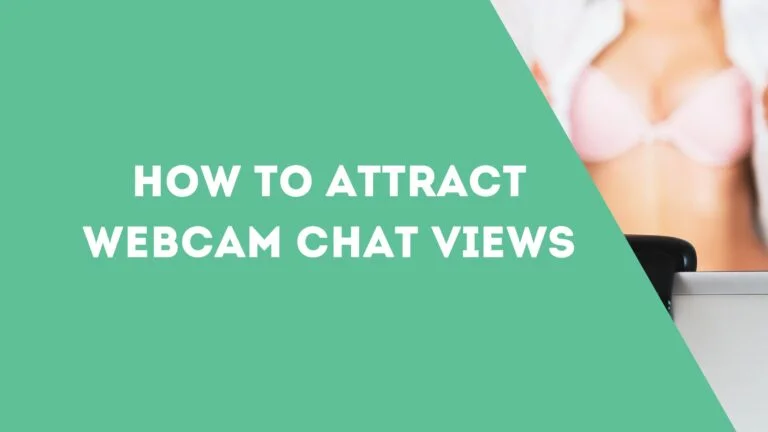 How to Attract Webcam Chat Views