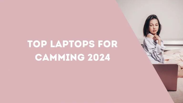 Top Laptops for Camming 2024