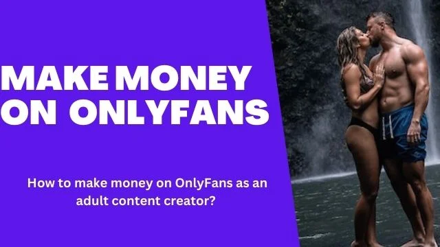 Make money on OnlyFans as an adult content creator