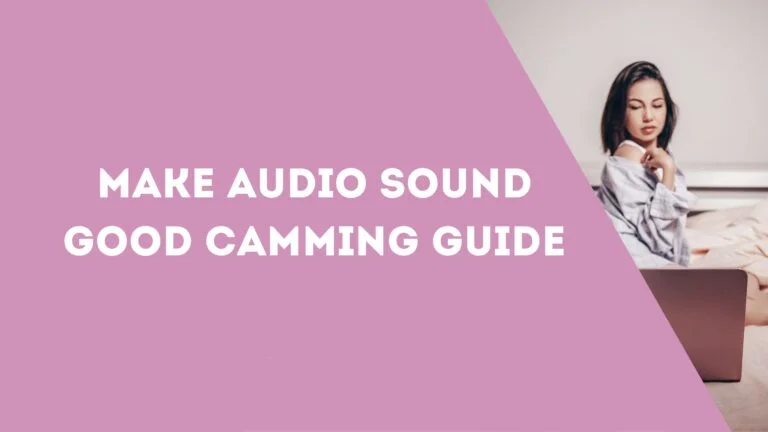 Make Audio Sound Good Camming Guide