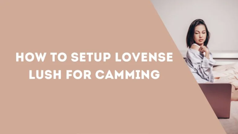 How to Setup Lovense Lush for Camming