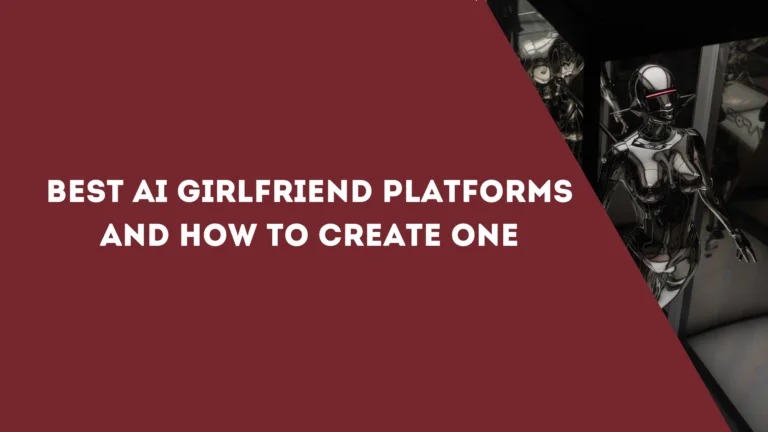 Best AI girlfriend platforms and how to create one