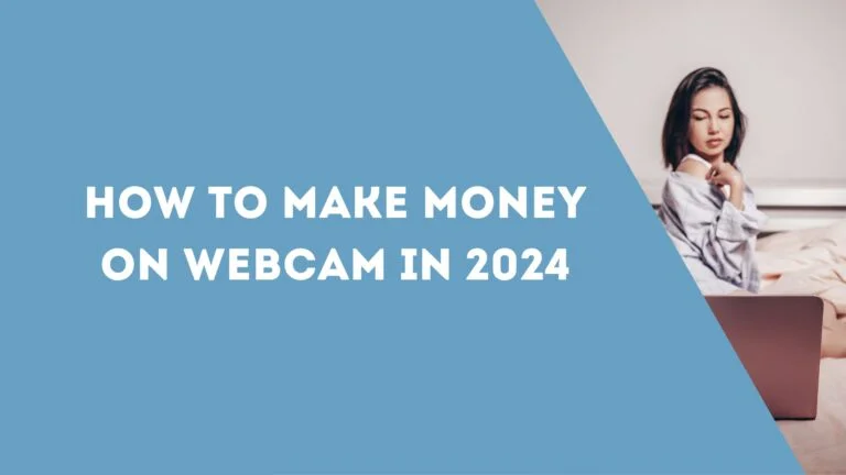 How to Make Money on Webcam in 2024