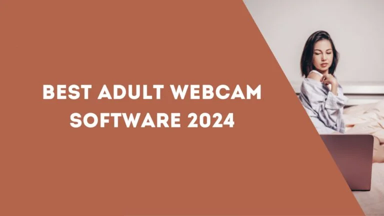Best Adult Webcam Software 2024