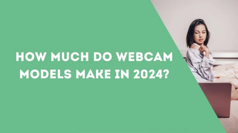 How Much Do Webcam Models Make in 2024?