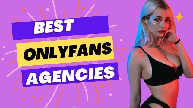 Best OnlyFans agencies to join as a creator