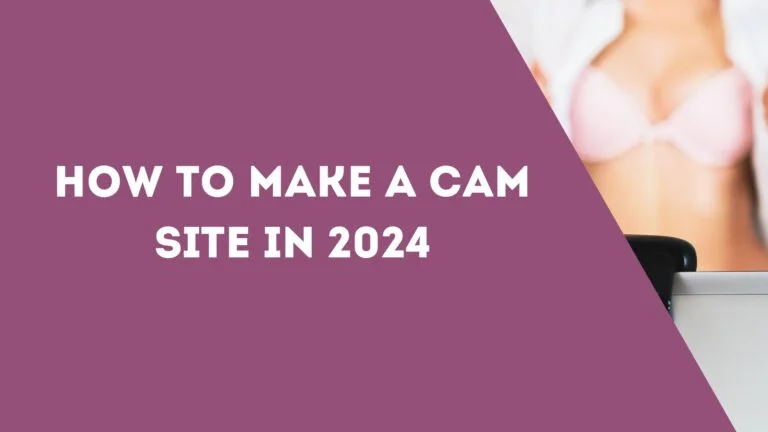 How to Make a Cam Site in 2024