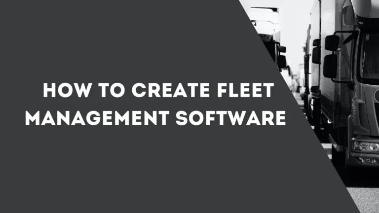 How to create fleet management software