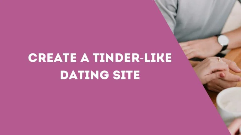 Create a Tinder-Like Dating Site