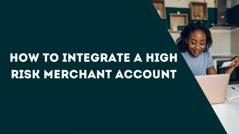 How to Integrate a High-Risk Merchant Account