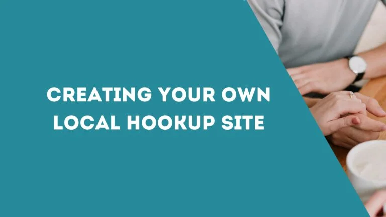 Creating Your Own Local Hookup Site