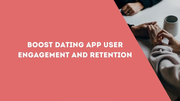 Boost Dating App User Engagement and Retention
