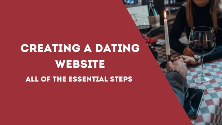 Creating a dating website: all of the essential steps to create a website