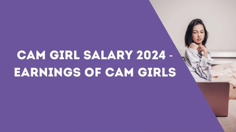 Cam Girl Salary 2024 - Earnings of Cam Girls