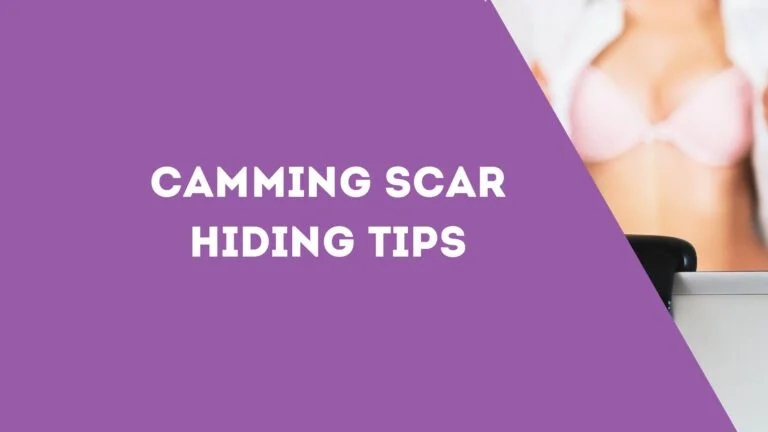Camming Scar Hiding Tips