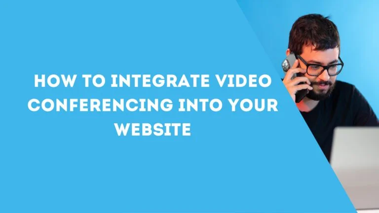 How to embed video conferencing in your website