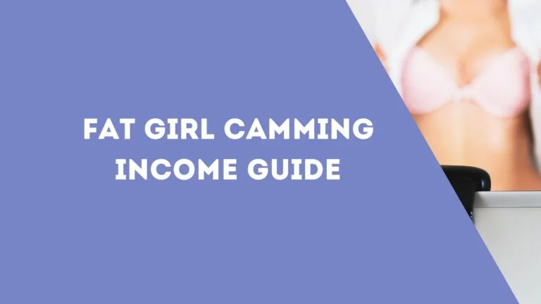 Fat Girl Camming Income Guide